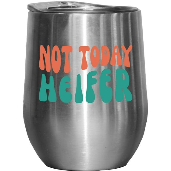 Not Today Heifer, Cow Lover, Farm, Farmer or Barn Themed Quote, Groovy Retro Wavy Text Merch Gift, Stainless Steel 12oz Wine Tumbler