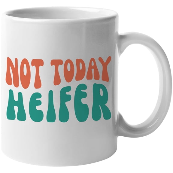 Not Today Heifer, Cow Lover, Farm, Farmer or Barn Themed Quote, Groovy Retro Wavy Text Merch Gift, White 11oz Ceramic Mug