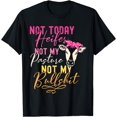 Not Today Heifer Not My Pasture Not My Bullshit Farm Sayings TShirt