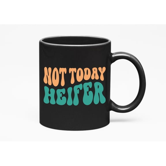 Not Today Heifer, Saying No Themed Quote, Groovy Retro Wavy Text Merch Gift, Black 11oz Ceramic Mug