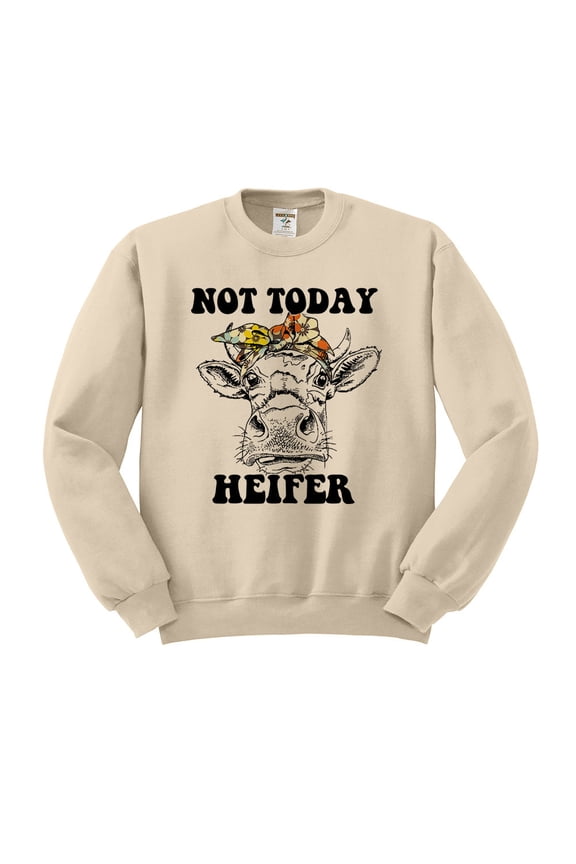 Not Today Heifer Sweatshirt Unisex Medium Sand