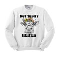 thumbnail image 1 of Not Today Heifer Sweatshirt Unisex Medium White, 1 of 5