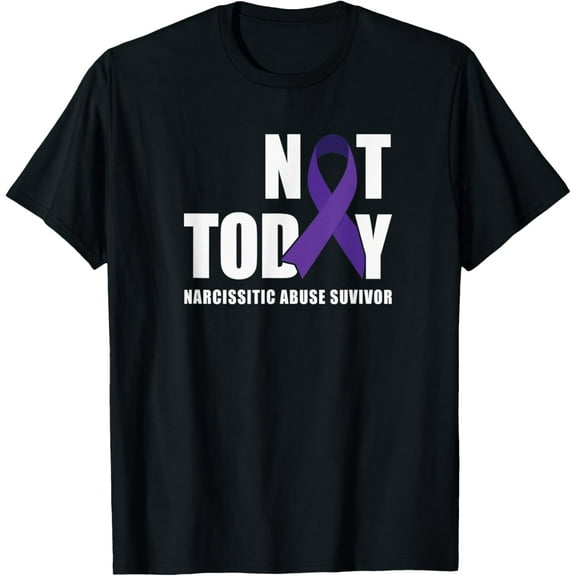 Not Today Narcissistic Abuse Survivor Awareness T-Shirt