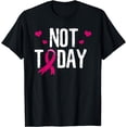 thumbnail image 1 of Not Today Pink Ribbon Cancer T-Shirt, 1 of 4