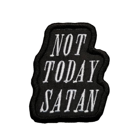 Not Today Satan Embroidered Iron On Patch