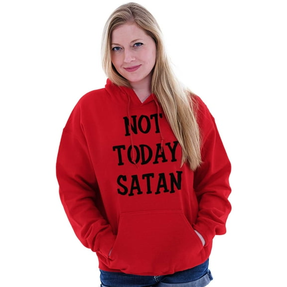 Not Today Satan Funny Christian Hoodie Sweatshirt Women Men Brisco Brands S