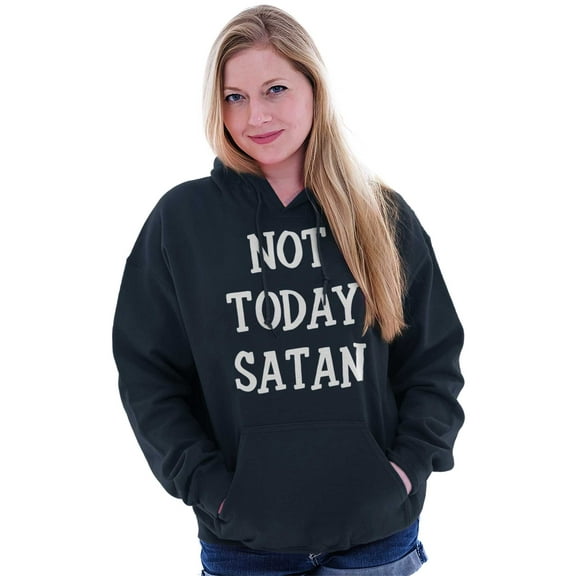 Not Today Satan Funny Christian Hoodie Sweatshirt Women Men Brisco Brands S
