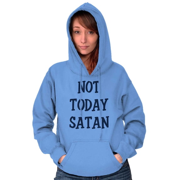 Not Today Satan Funny Christian Hoodie Sweatshirt Women Men Brisco Brands X