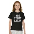 thumbnail image 1 of Not Today Satan Funny Christian Joke Crewneck T Shirts Boy Girl Teen Brisco Brands M, 1 of 6