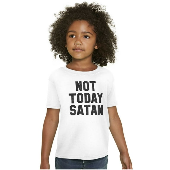 Not Today Satan Funny Christian Joke Crewneck T Shirts Boy Girl Teen Brisco Brands XS