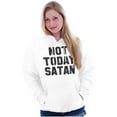 thumbnail image 1 of Not Today Satan Funny Christian Joke Hoodie Sweatshirt Women Men Brisco Brands S, 1 of 6