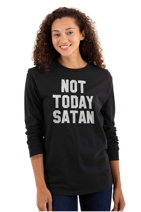 Not Today Satan Funny Christian Joke Long Sleeve TShirt Men Women Brisco Brands S