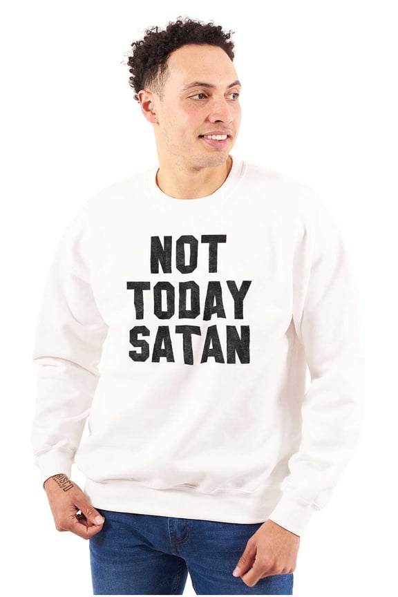 Not Today Satan Funny Christian Joke Unisex Plus Fleece Graphic Sweatshirt Brisco Brands 3X