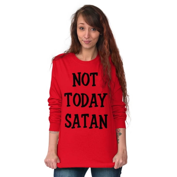 Not Today Satan Funny Christian Long Sleeve TShirt Men Women Brisco Brands M