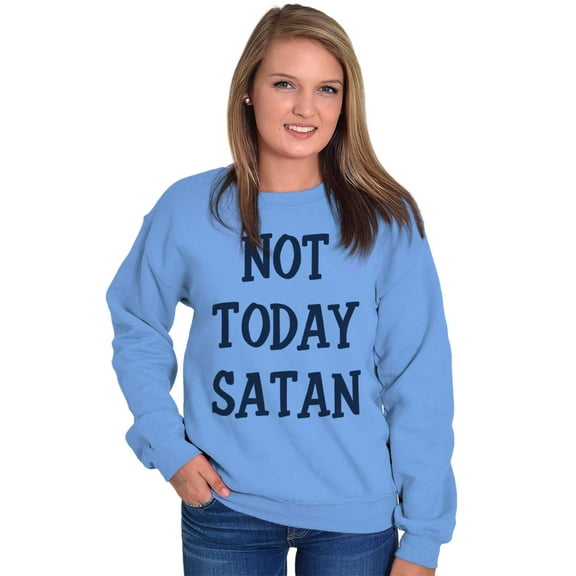 Not Today Satan Funny Christian Sweatshirt for Men or Women Brisco Brands L