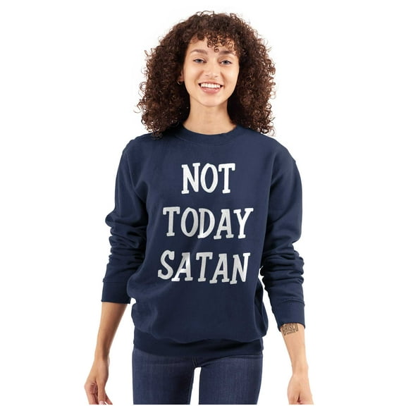 Not Today Satan Funny Christian Sweatshirt for Men or Women Brisco Brands L
