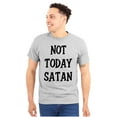 thumbnail image 1 of Not Today Satan Funny Christian Plus Size Crewneck Graphic Tee Shirt Brisco Brands 2X, 1 of 5