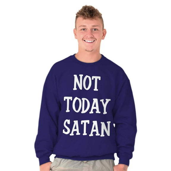 Not Today Satan Funny Christian Unisex Plus Fleece Graphic Sweatshirt Brisco Brands 2X