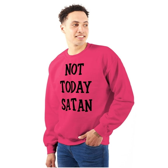 Not Today Satan Funny Christian Unisex Plus Fleece Graphic Sweatshirt Brisco Brands 2X