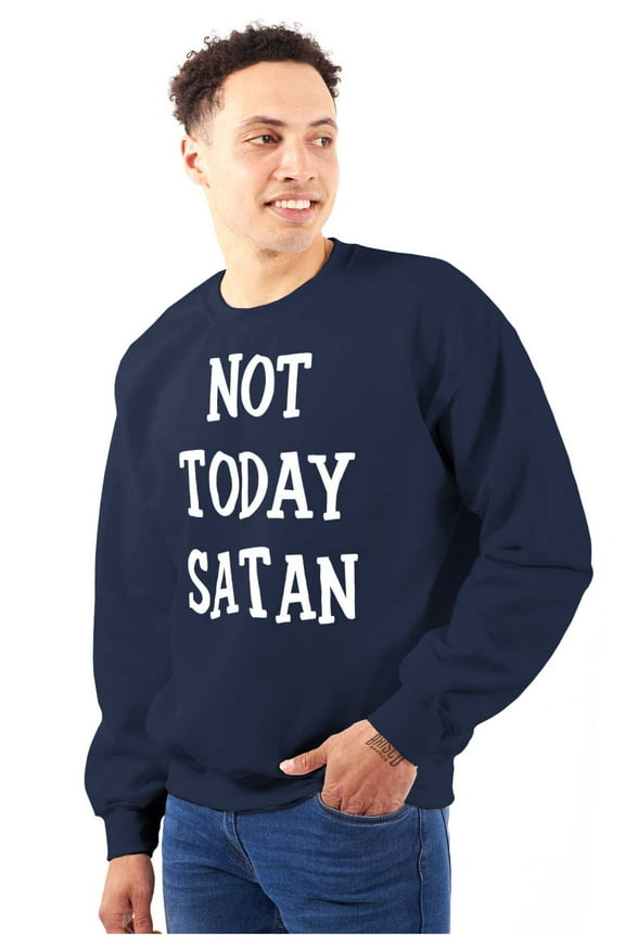 Not Today Satan Funny Christian Unisex Plus Fleece Graphic Sweatshirt Brisco Brands 2X