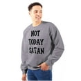 thumbnail image 1 of Not Today Satan Funny Christian Unisex Plus Fleece Graphic Sweatshirt Brisco Brands 4X, 1 of 5