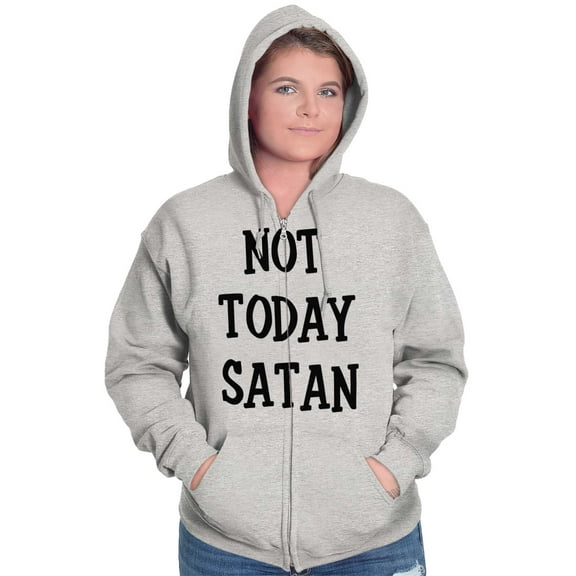 Not Today Satan Funny Christian Zip Up Hoodie Men's Women's Brisco Brands X