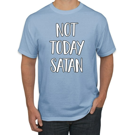 Not Today Satan Funny Witty Inspirational/Christian Men's Graphic T-Shirt, Light Blue, Large