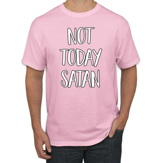 Not Today Satan Funny Witty Inspirational/Christian Men's Graphic T-Shirt, Light Pink, Large