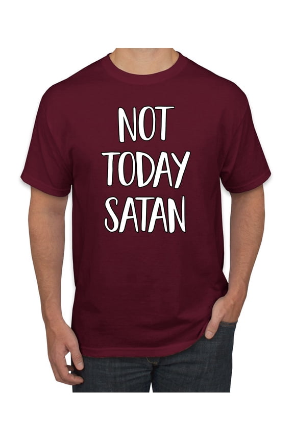 Not Today Satan Funny Witty Inspirational/Christian Men's Graphic T-Shirt, Maroon, 2XL