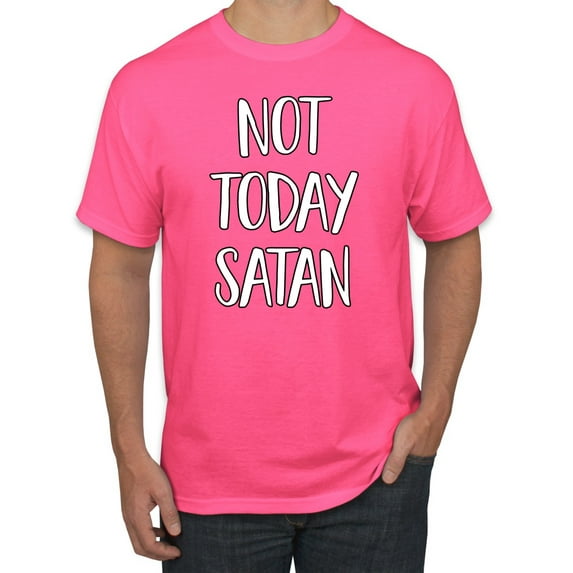 Not Today Satan Funny Witty Inspirational/Christian Men's Graphic T-Shirt, Neon Pink, 2XL
