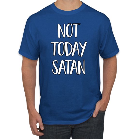 Not Today Satan Funny Witty Inspirational/Christian Men's Graphic T-Shirt, Royal, 2XL