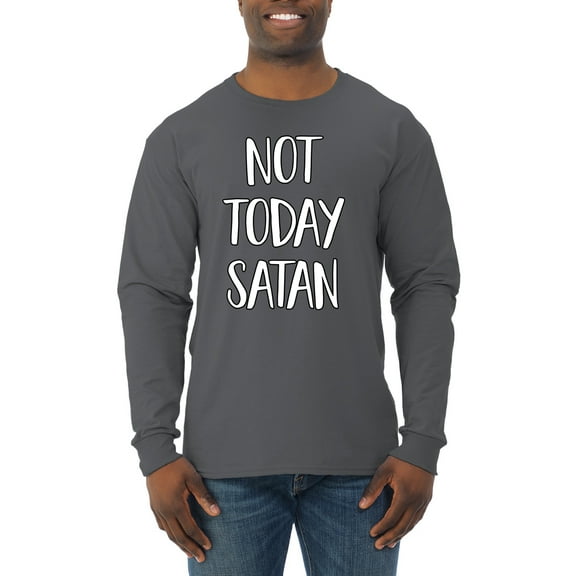 Not Today Satan Funny Witty Inspirational/Christian Mens Long Sleeve Shirt, Charcoal, Medium
