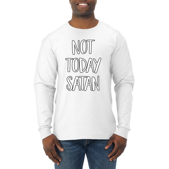 Not Today Satan Funny Witty Inspirational/Christian Mens Long Sleeve Shirt, White, Large