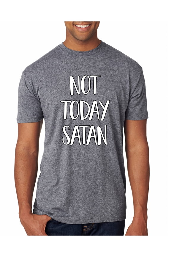 Not Today Satan Funny Witty Inspirational/Christian Mens Premium Tri Blend T-Shirt, Premium Heather, Medium