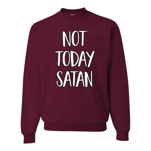 Not Today Satan Funny Witty Inspirational/Christian Unisex Crewneck Graphic Sweatshirt, Maroon, Medium