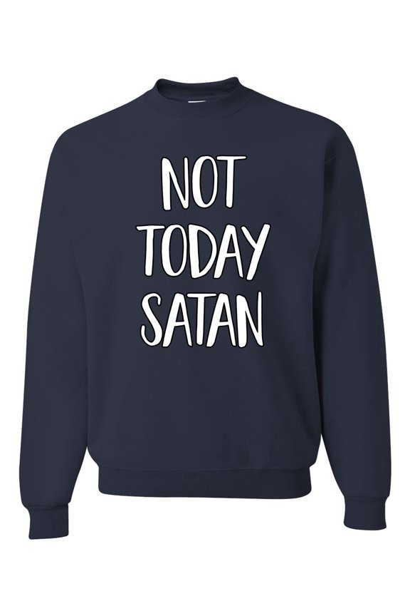Not Today Satan Funny Witty Inspirational/Christian Unisex Crewneck Graphic Sweatshirt, Navy, Small