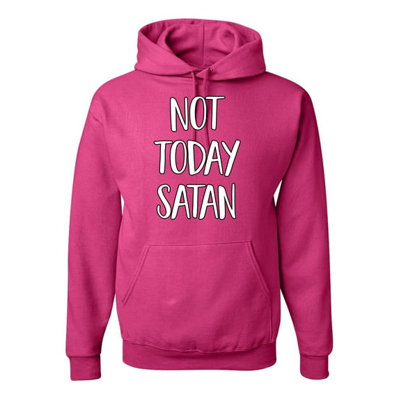 Not Today Satan Funny Witty Inspirational/Christian Unisex Graphic Hoodie Sweatshirt, Fuschia, X-Large