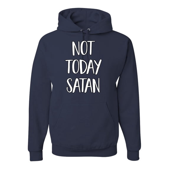 Not Today Satan Funny Witty Inspirational/Christian Unisex Graphic Hoodie Sweatshirt, Navy, Small