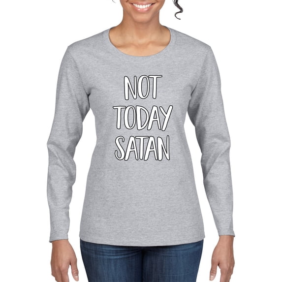 Not Today Satan Funny Witty Inspirational/Christian Womens Graphic Long Sleeve T-Shirt, Heather Grey, Medium