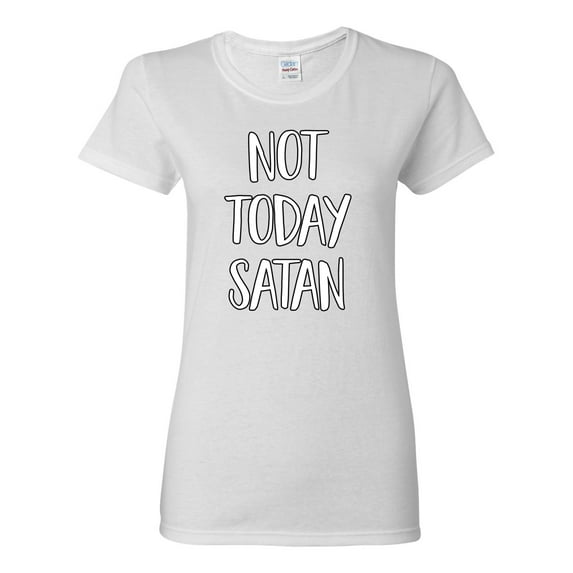 Not Today Satan Funny Witty Inspirational/Christian Womens Graphic T-Shirt, White, Large