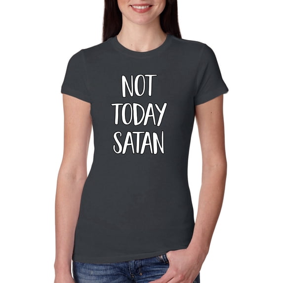 Not Today Satan Funny Witty Inspirational/Christian Womens Slim Fit Junior Tee, Dark Grey, 2XL
