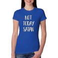 thumbnail image 1 of Not Today Satan Funny Witty Inspirational/Christian Womens Slim Fit Junior Tee, Royal, Medium, 1 of 2