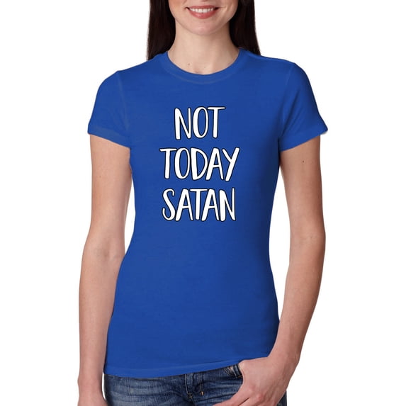 Not Today Satan Funny Witty Inspirational/Christian Womens Slim Fit Junior Tee, Royal, Medium