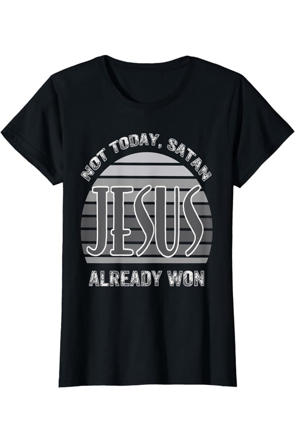 Not Today Satan Jesus Already Won Christian Bold Faith T-Shirt