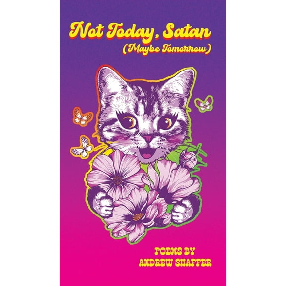 Not Today, Satan (Maybe Tomorrow): Poems, (Hardcover)