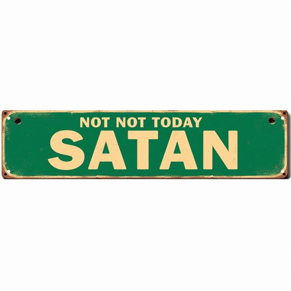 Not Today Satan Metal Sign 16*4 Inches "NOT NOT TODAY SATAN" Humor Inspirational Decor