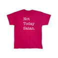 thumbnail image 1 of Not Today Satan Sarcastic Humor Graphic Novelty Funny T Shirt, 1 of 5