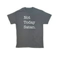 thumbnail image 1 of Not Today Satan Sarcastic Humor Graphic Novelty Funny T Shirt, 1 of 5