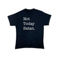 thumbnail image 1 of Not Today Satan Sarcastic Humor Graphic Novelty Funny T Shirt, 1 of 5