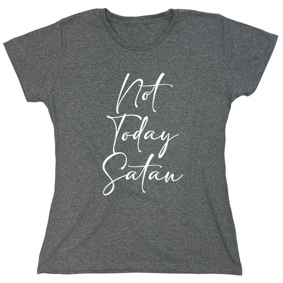 Not Today Satan Sarcastic Humor Novelty Funny Women's Casual Tees